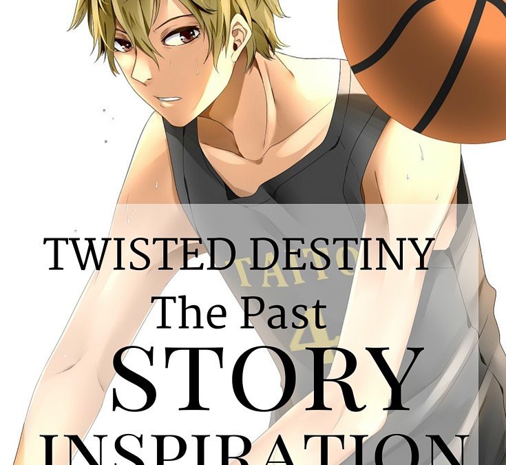 The Inspiration Behind Twisted Destiny: The Past