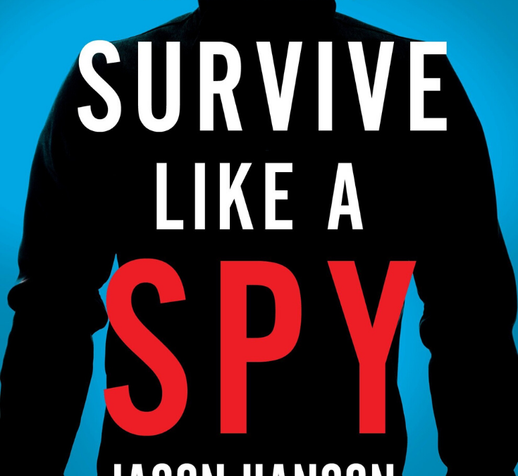 [Follow My Muse] Survive Like a Spy By Jason Hanson